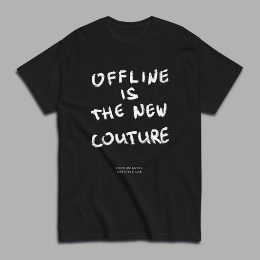Handwritten ‘Offline is the new couture’ unisex