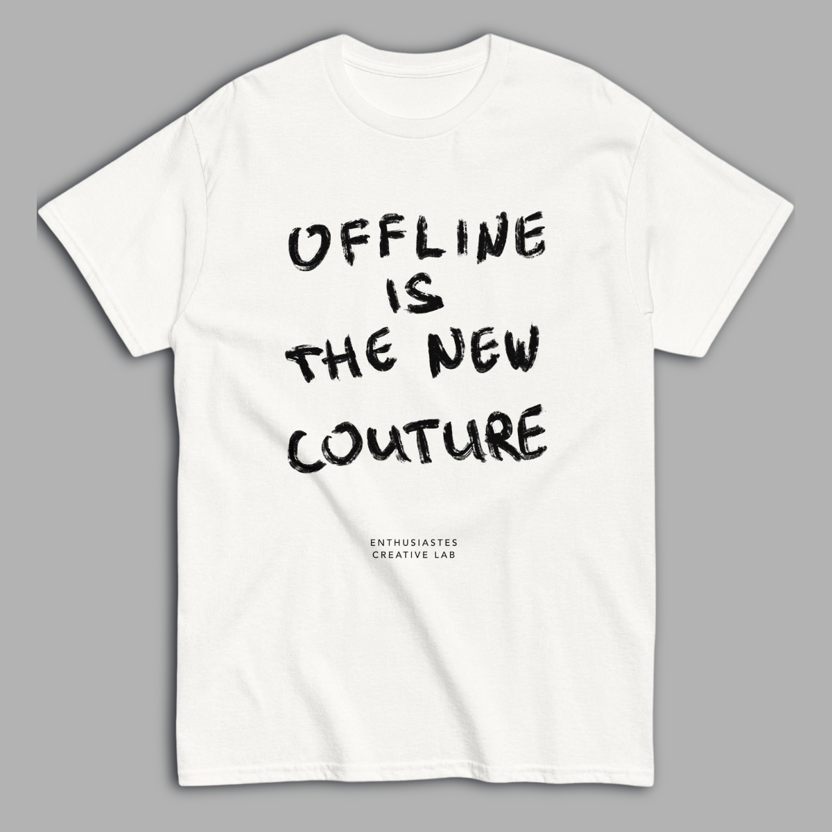 Handwritten ‘Offline is the new couture’ Unisex white