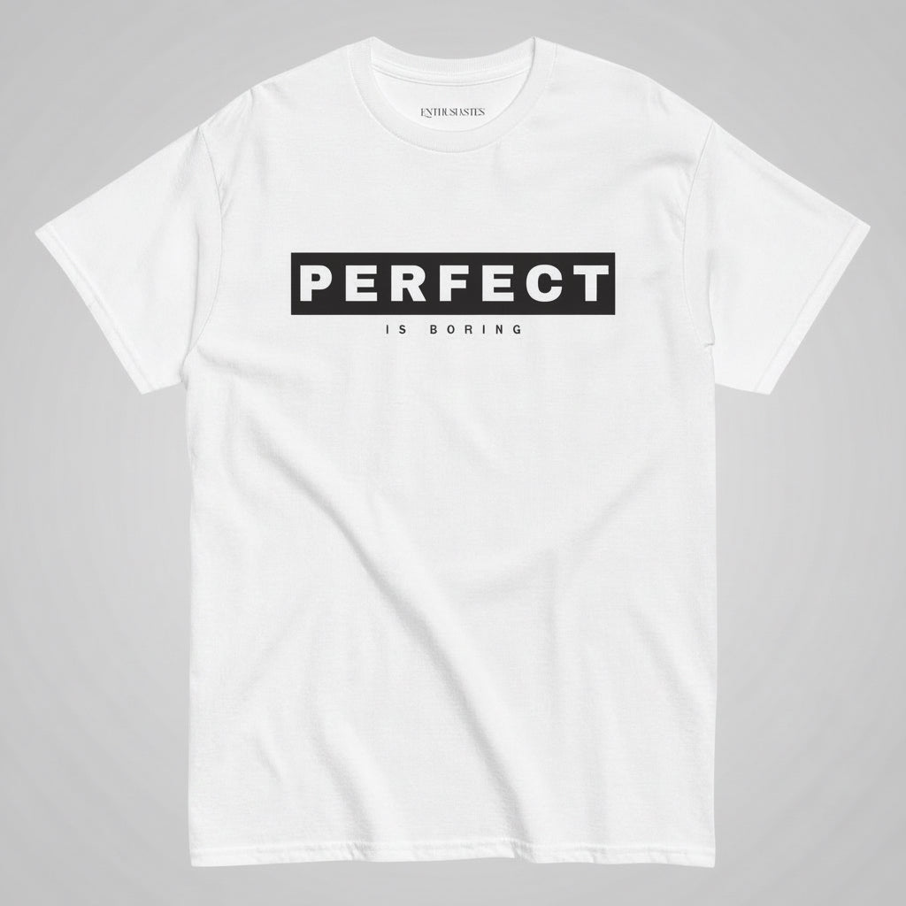“perfect is boring”quote on t-shirt