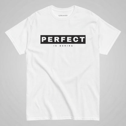“perfect is boring”quote on t-shirt