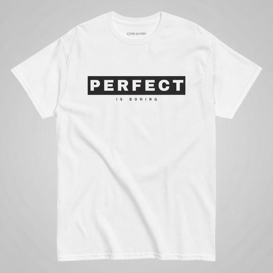 “perfect is boring”quote on t-shirt