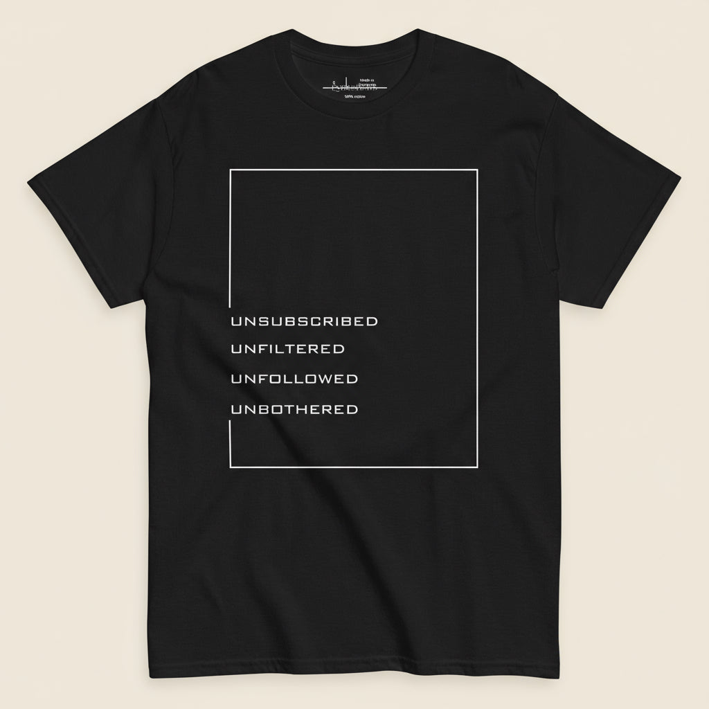 T-shirt with strong bold script saying unfiltered unfollowed unbothered