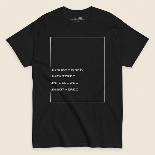 T-shirt with strong bold script saying unfiltered unfollowed unbothered