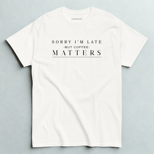 Sorry I’m Late - unisex