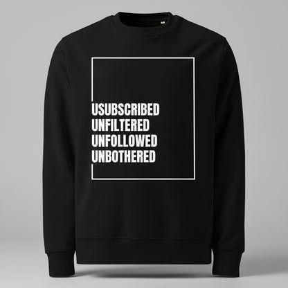 Sweatshirt with bold tex unsubscribed unfiltered unfollowed unbothered